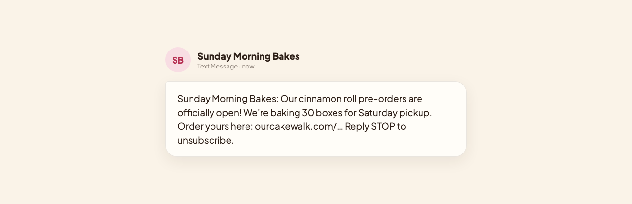 A drop-alert text from Sunday Morning Bakes: "Our cinnamon roll pre-orders are officially open! We're baking 30 boxes for Saturday pickup. Order yours here. Reply STOP to unsubscribe."