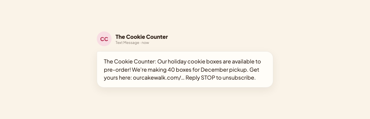 A seasonal drop text from The Cookie Counter: "Our holiday cookie boxes are available to pre-order! We're making 40 boxes for December pickup. Get yours here. Reply STOP to unsubscribe."