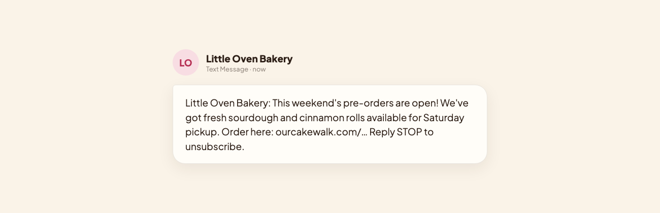 A weekend drop text from Little Oven Bakery: "This weekend's pre-orders are open! We've got fresh sourdough and cinnamon rolls available for Saturday pickup. Order here. Reply STOP to unsubscribe."